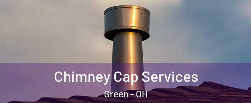  Chimney Cap Services Green - OH