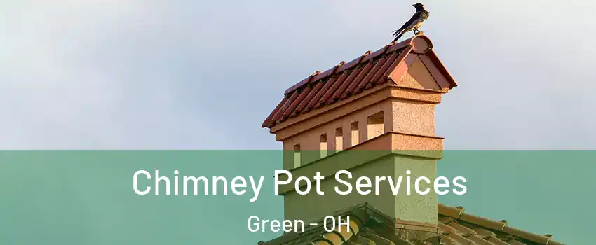  Chimney Pot Services Green - OH