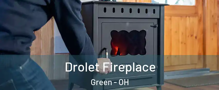  Drolet Fireplace Green - OH
