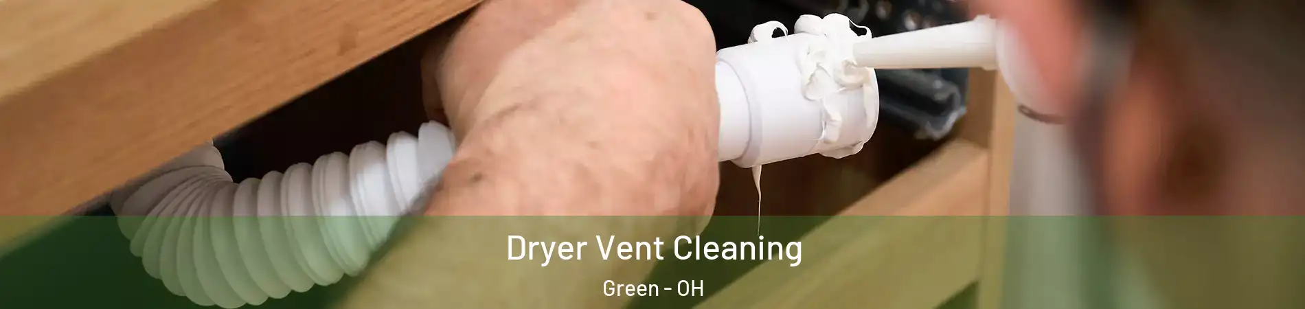  Dryer Vent Cleaning Green - OH