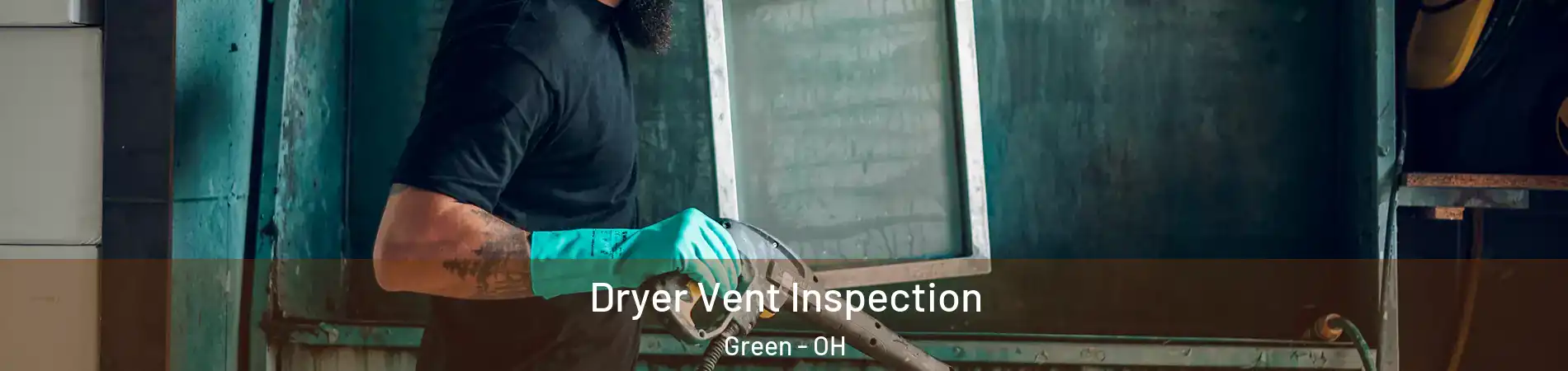  Dryer Vent Inspection Green - OH