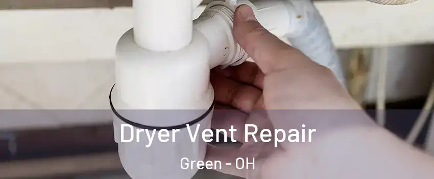  Dryer Vent Repair Green - OH
