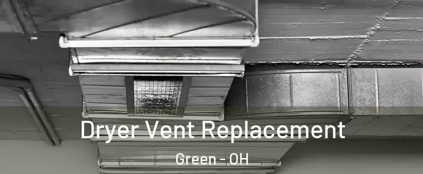  Dryer Vent Replacement Green - OH