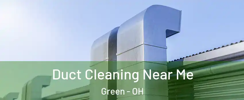  Duct Cleaning Near Me Green - OH