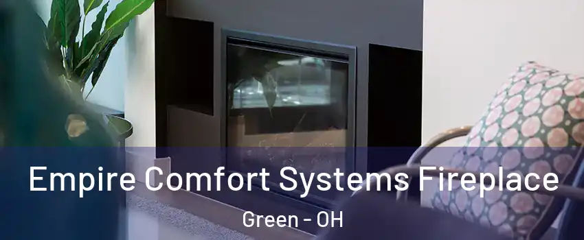  Empire Comfort Systems Fireplace Green - OH