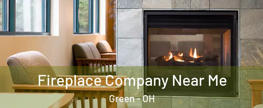  Fireplace Company Near Me Green - OH