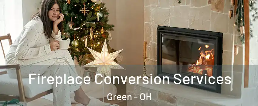  Fireplace Conversion Services Green - OH