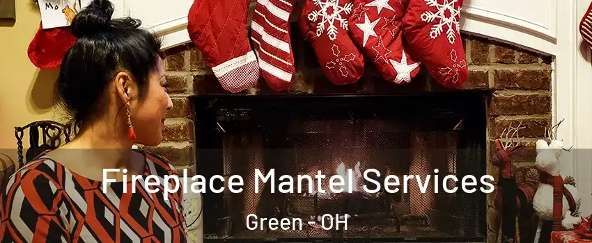  Fireplace Mantel Services Green - OH