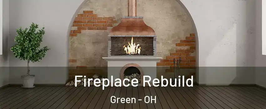  Fireplace Rebuild Green - OH
