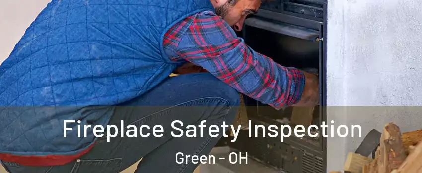  Fireplace Safety Inspection Green - OH