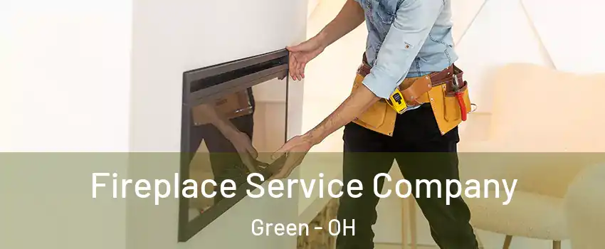  Fireplace Service Company Green - OH