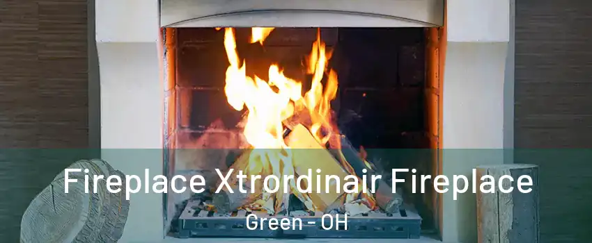  Fireplace Xtrordinair Fireplace Green - OH