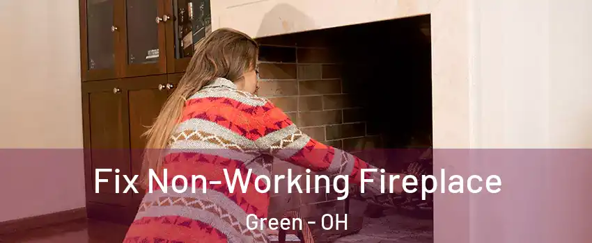  Fix Non-Working Fireplace Green - OH