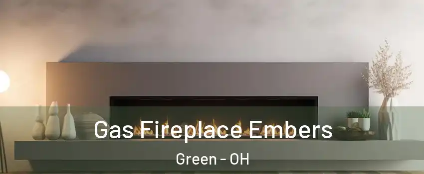  Gas Fireplace Embers Green - OH