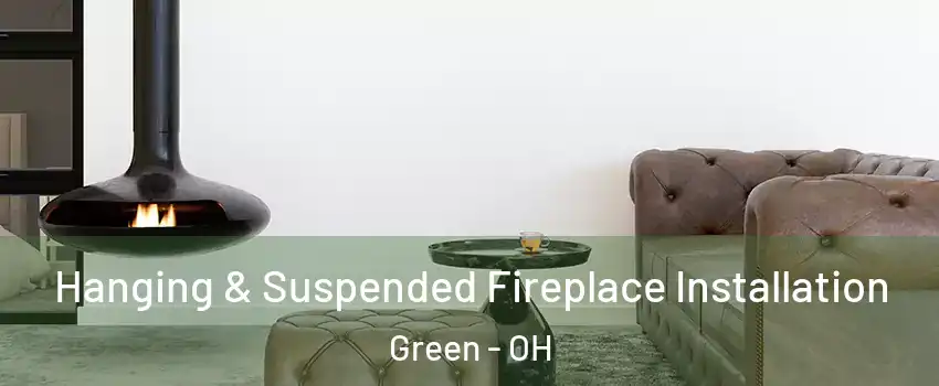 Hanging & Suspended Fireplace Installation Green - OH