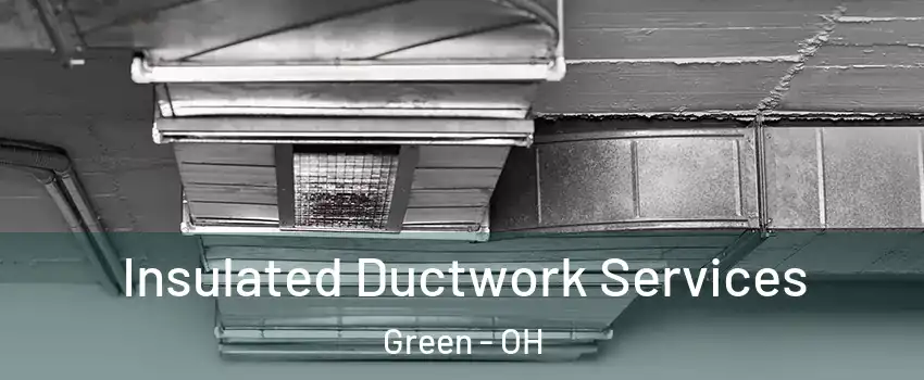  Insulated Ductwork Services Green - OH