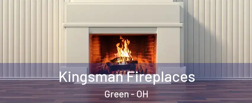  Kingsman Fireplaces Green - OH