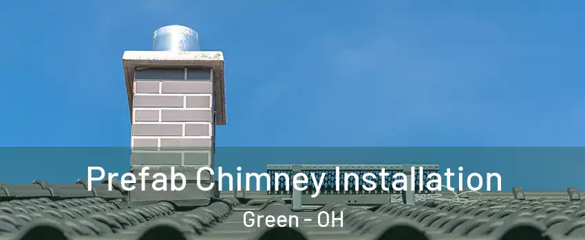  Prefab Chimney Installation Green - OH