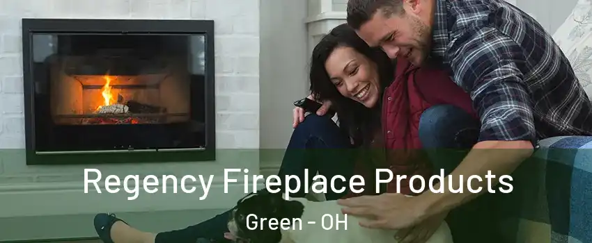  Regency Fireplace Products Green - OH