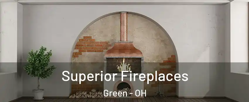  Superior Fireplaces Green - OH
