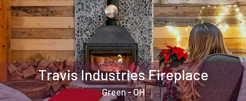  Travis Industries Fireplace Green - OH
