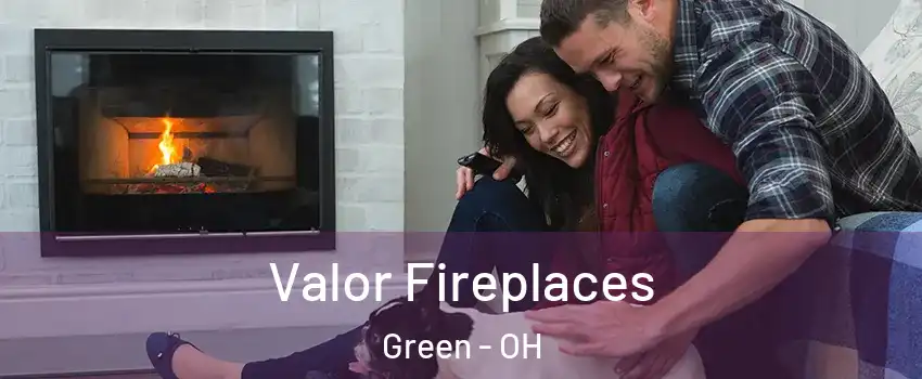  Valor Fireplaces Green - OH