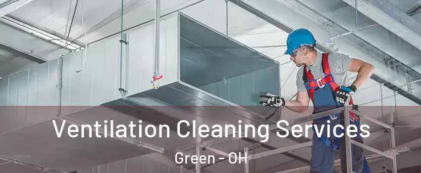  Ventilation Cleaning Services Green - OH