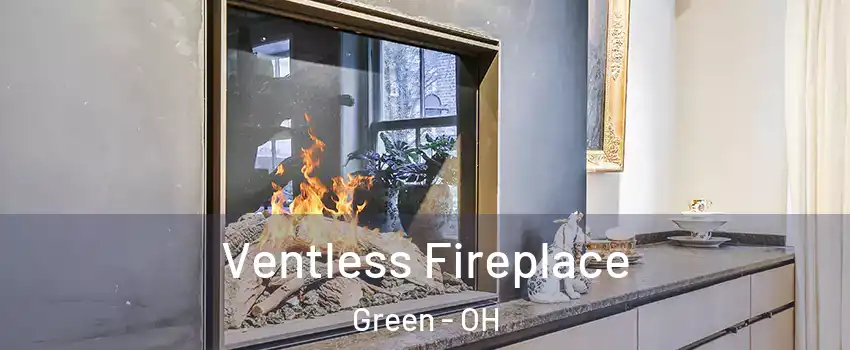  Ventless Fireplace Green - OH